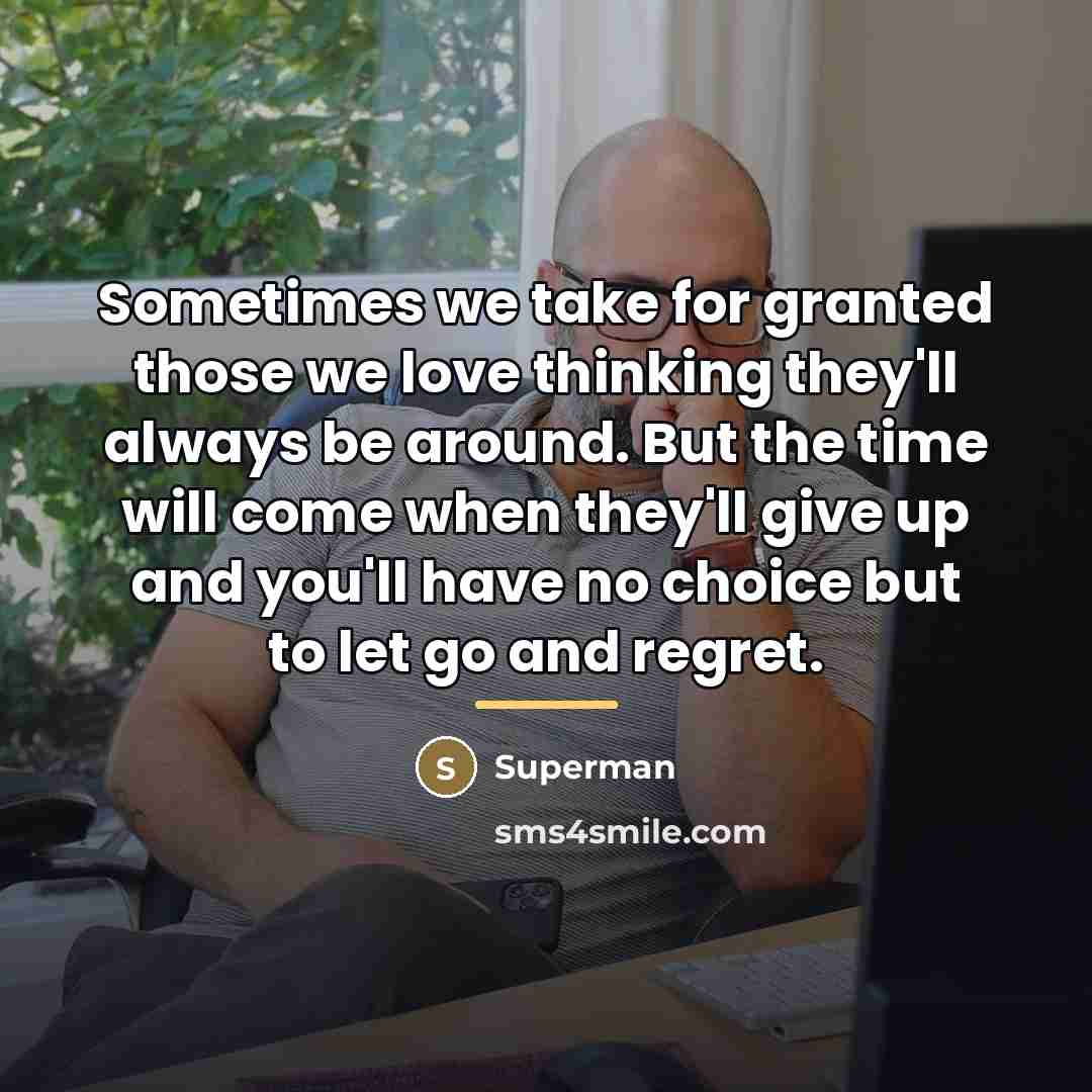 “Sometimes we take for granted those we love thinking they'll…” quote by Superman