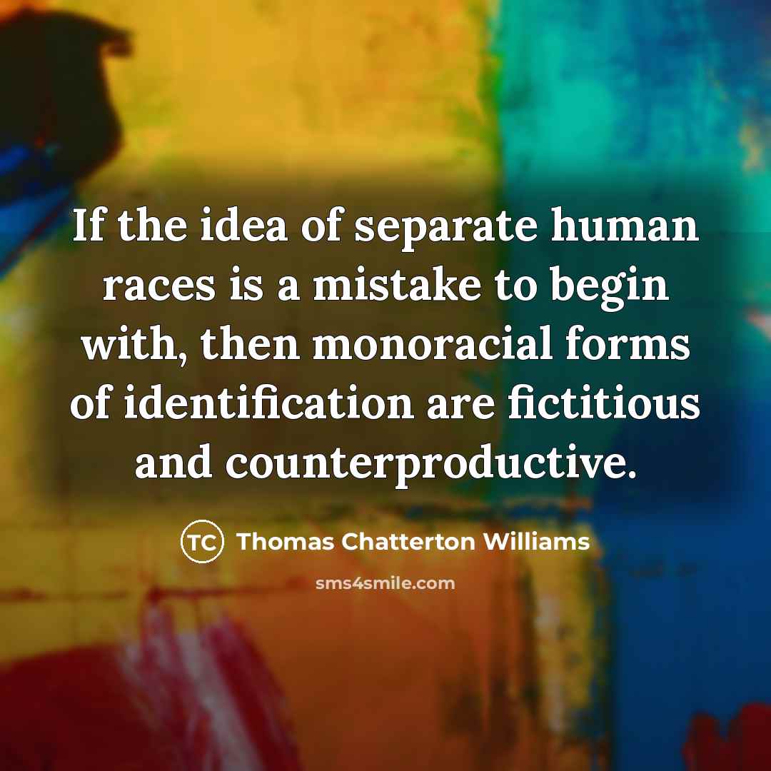 “If the idea of separate human races is a mistake…” quote by Thomas Chatterton Williams