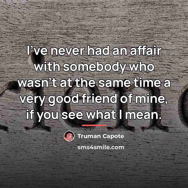 “I've never had an affair with somebody who wasn't at…” quote by Truman Capote