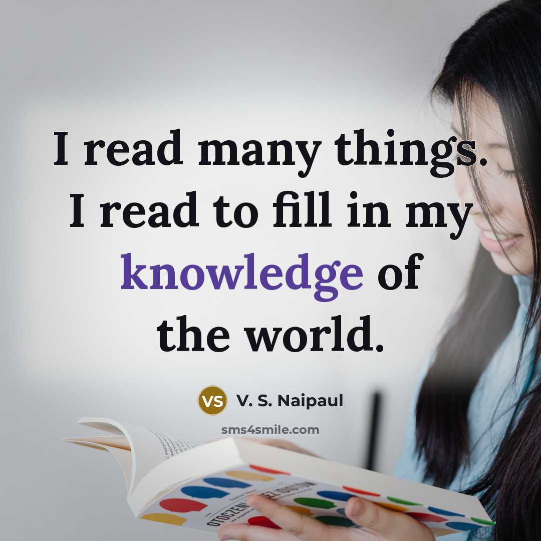 “I read many things. I read to fill in my…” quote by V. S. Naipaul