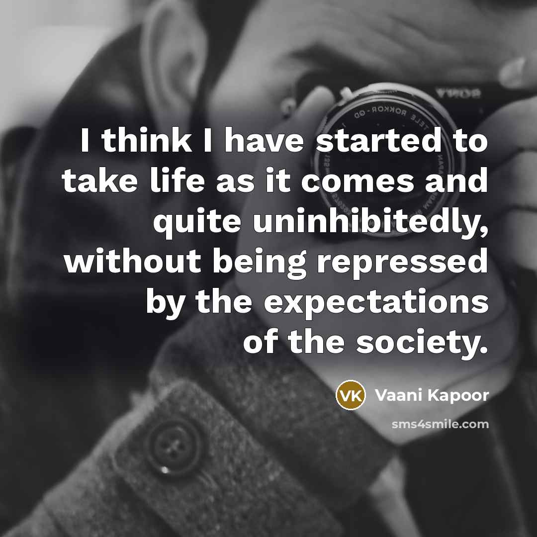 “I think I have started to take life as it…” quote by Vaani Kapoor