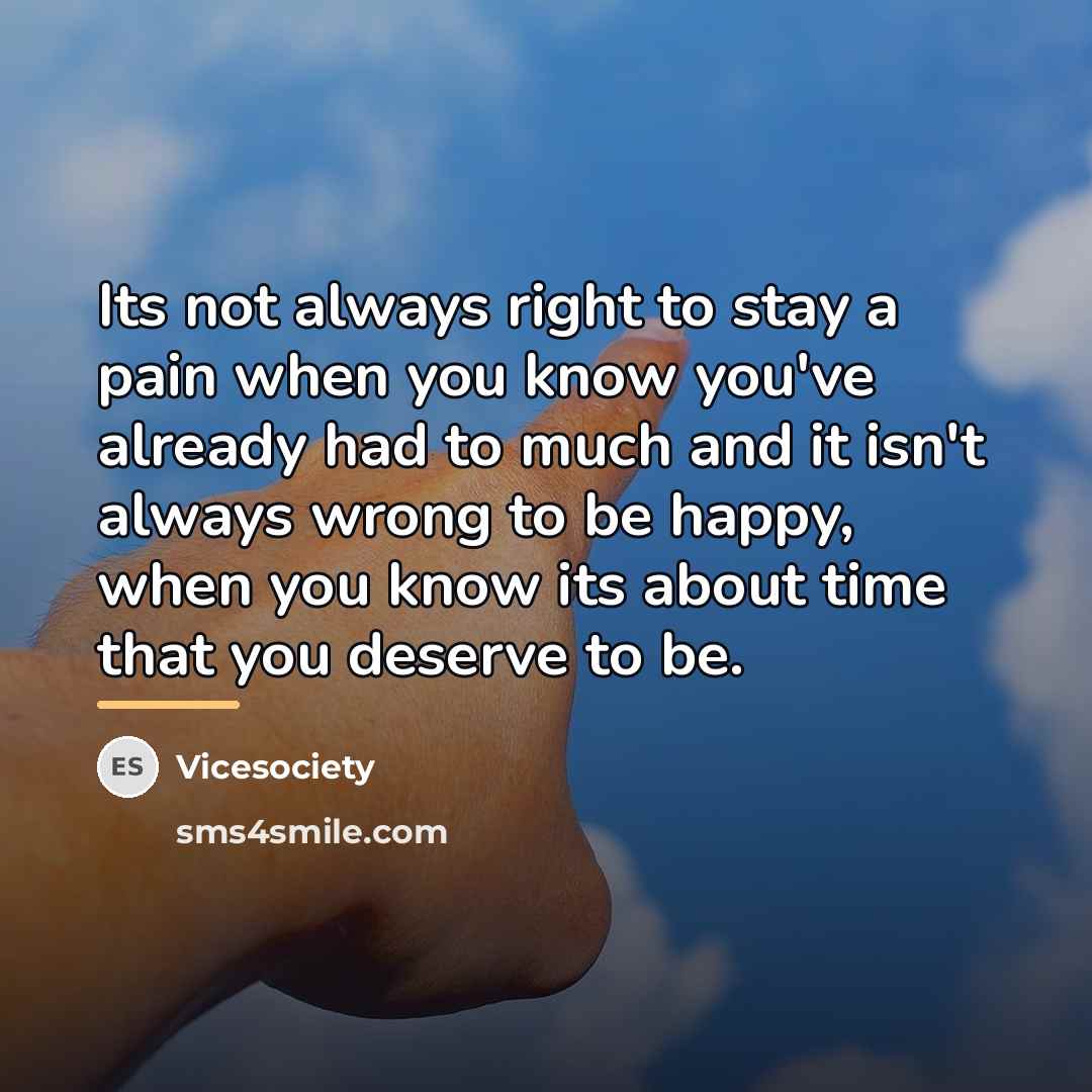 “Its not always right to stay a pain when you…” quote by Vicesociety