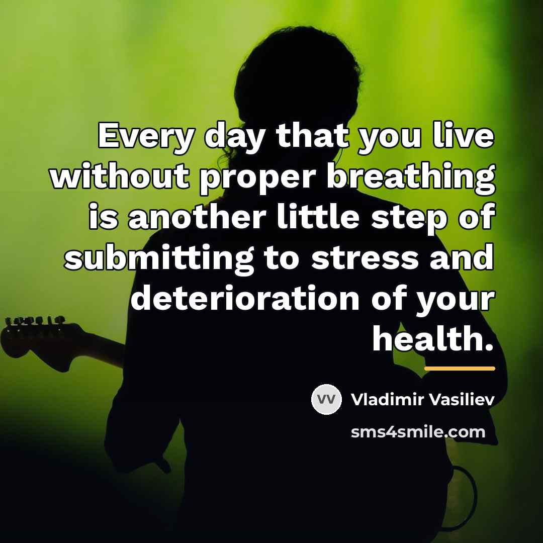 “Every day that you live without proper breathing is another…” quote by Vladimir Vasiliev