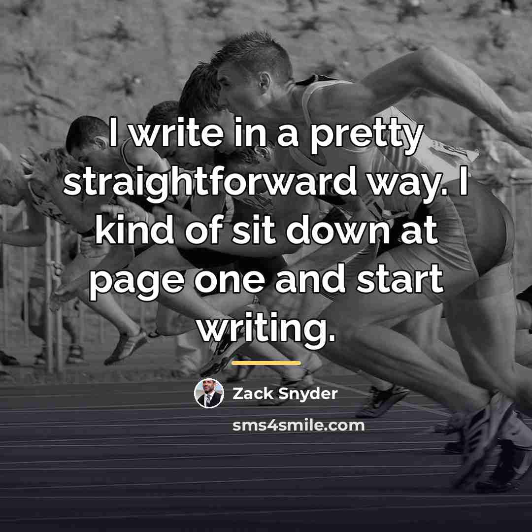 “I write in a pretty straightforward way. I kind of…” quote by Zack Snyder