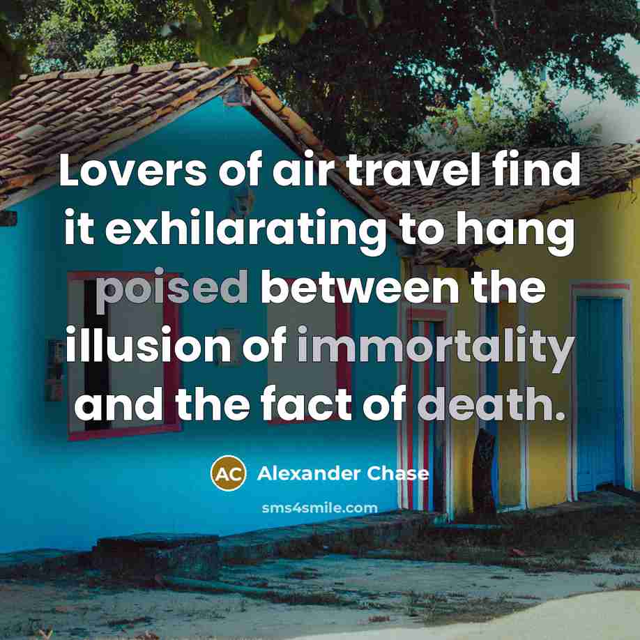 “Lovers of air travel find it exhilarating to hang poised…” quote by Alexander Chase