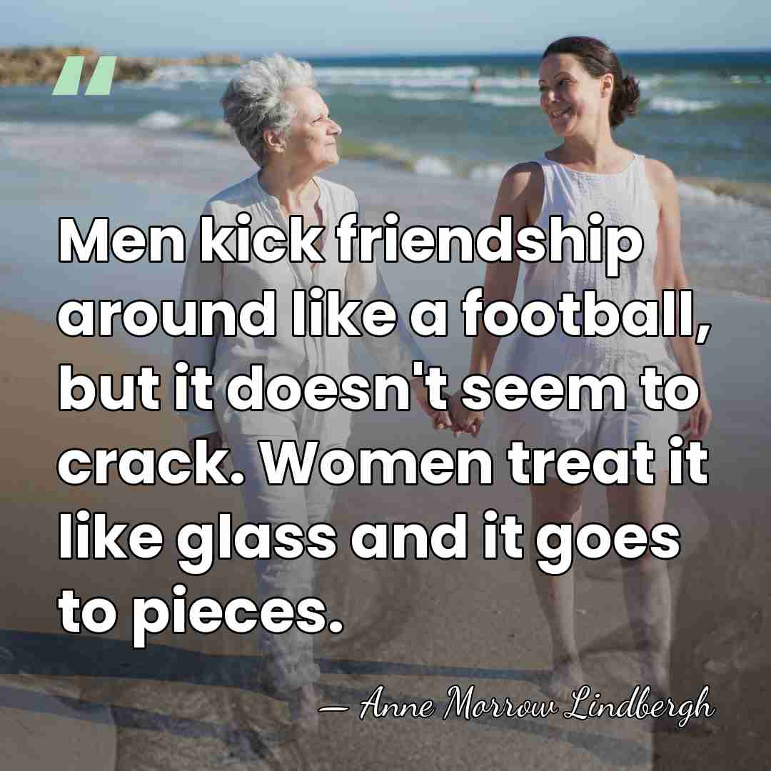 Men kick friendship around like a football, but it doesn't seem to&hellip; - Anne Morrow Lindbergh