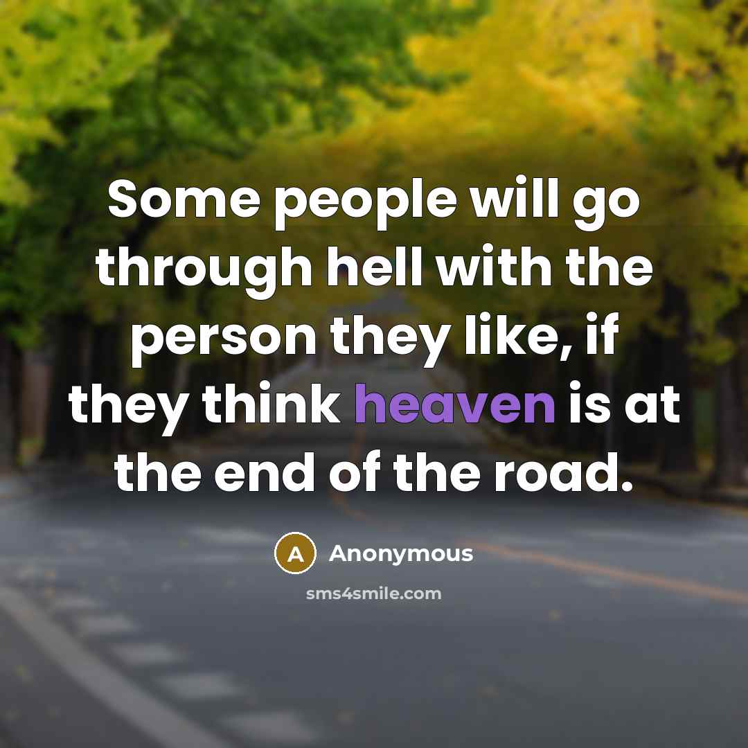 “Some people will go through hell with the person they…” quote by Anonymous