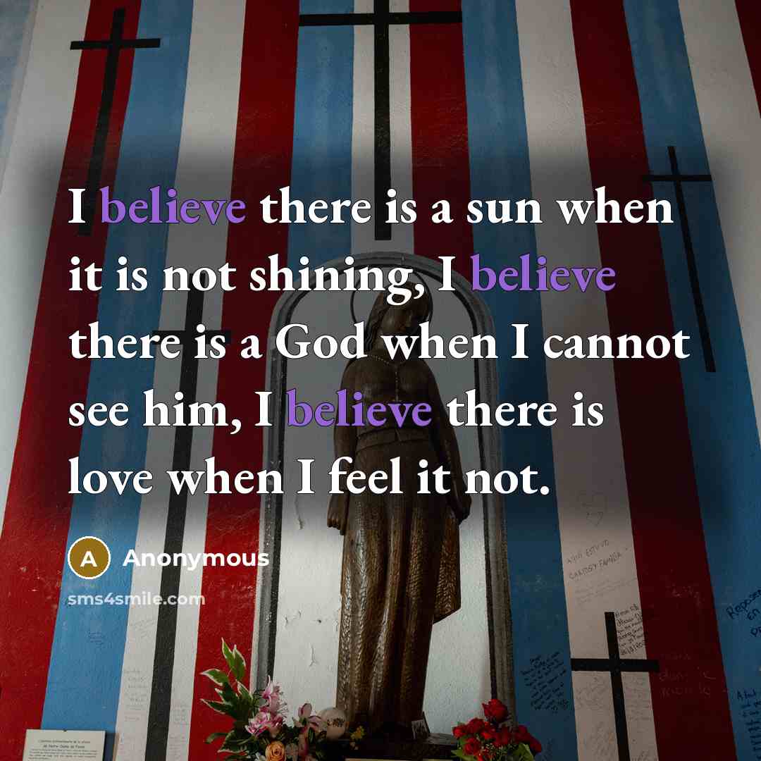 “I believe there is a sun when it is not…” quote by Anonymous