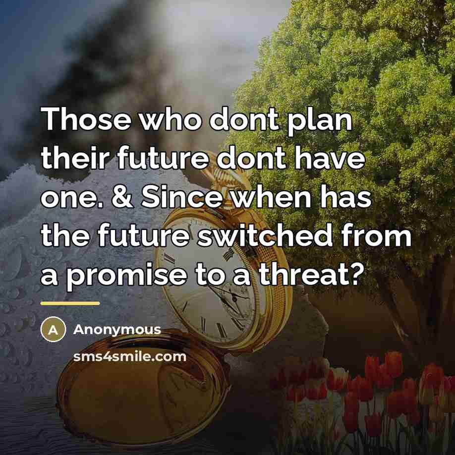 “Those who dont plan their future dont have one. &…” quote by Anonymous
