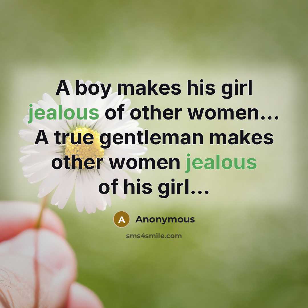 “A boy makes his girl jealous of other women... A…” quote by Anonymous