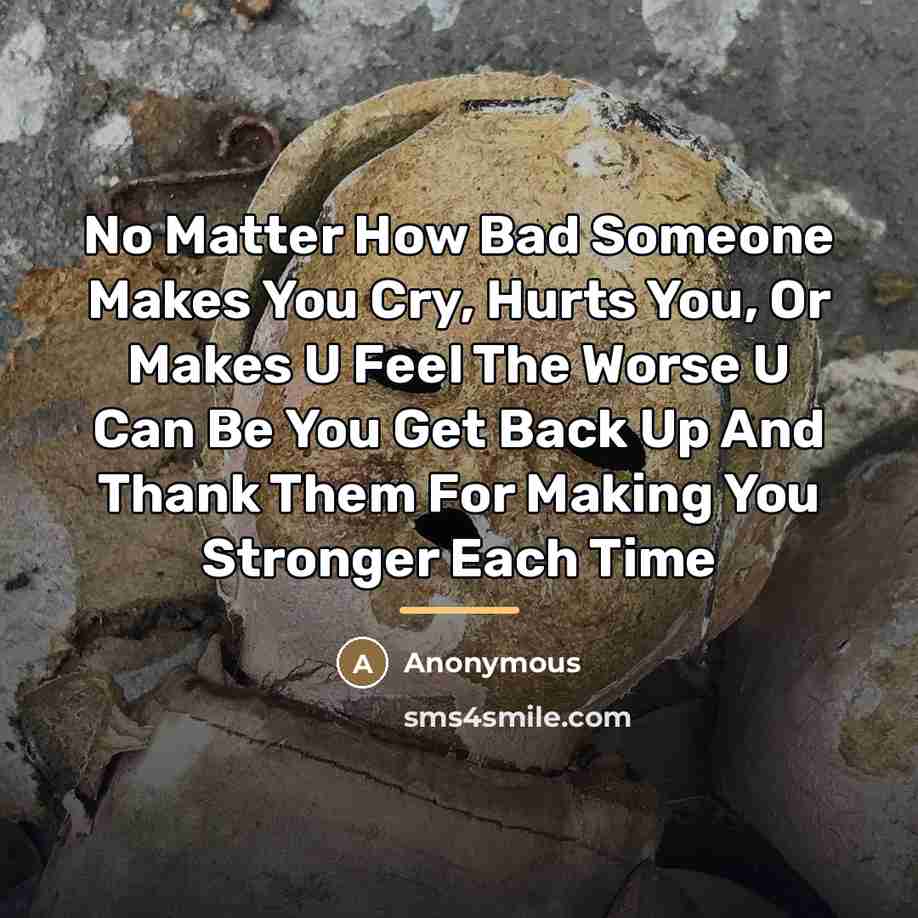 “No Matter How Bad Someone Makes You Cry, Hurts You,…” quote by Anonymous