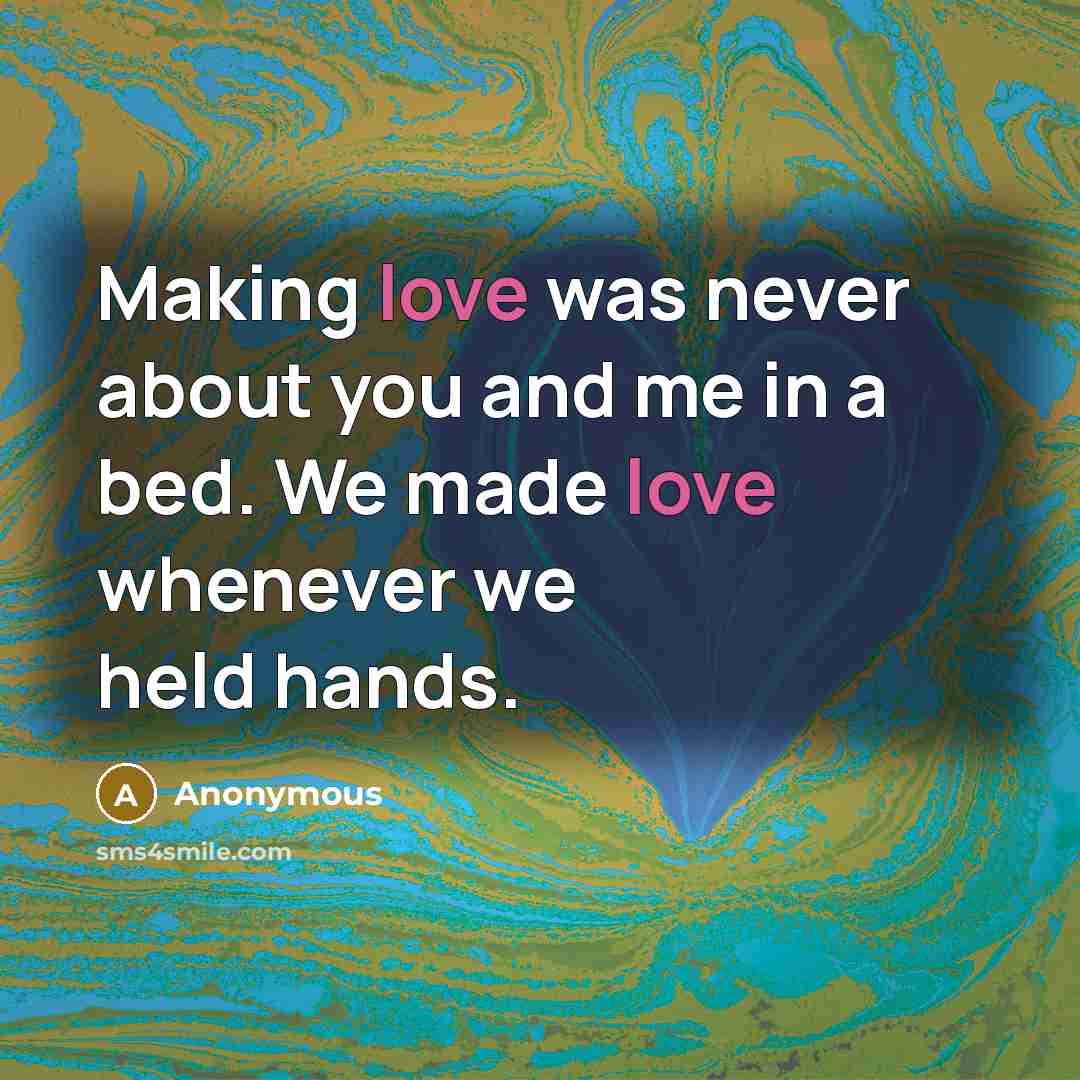 “Making love was never about you and me in a…” quote by Anonymous