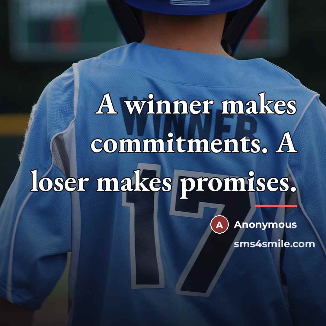 “A winner makes commitments. A loser makes promises.…” quote by Anonymous