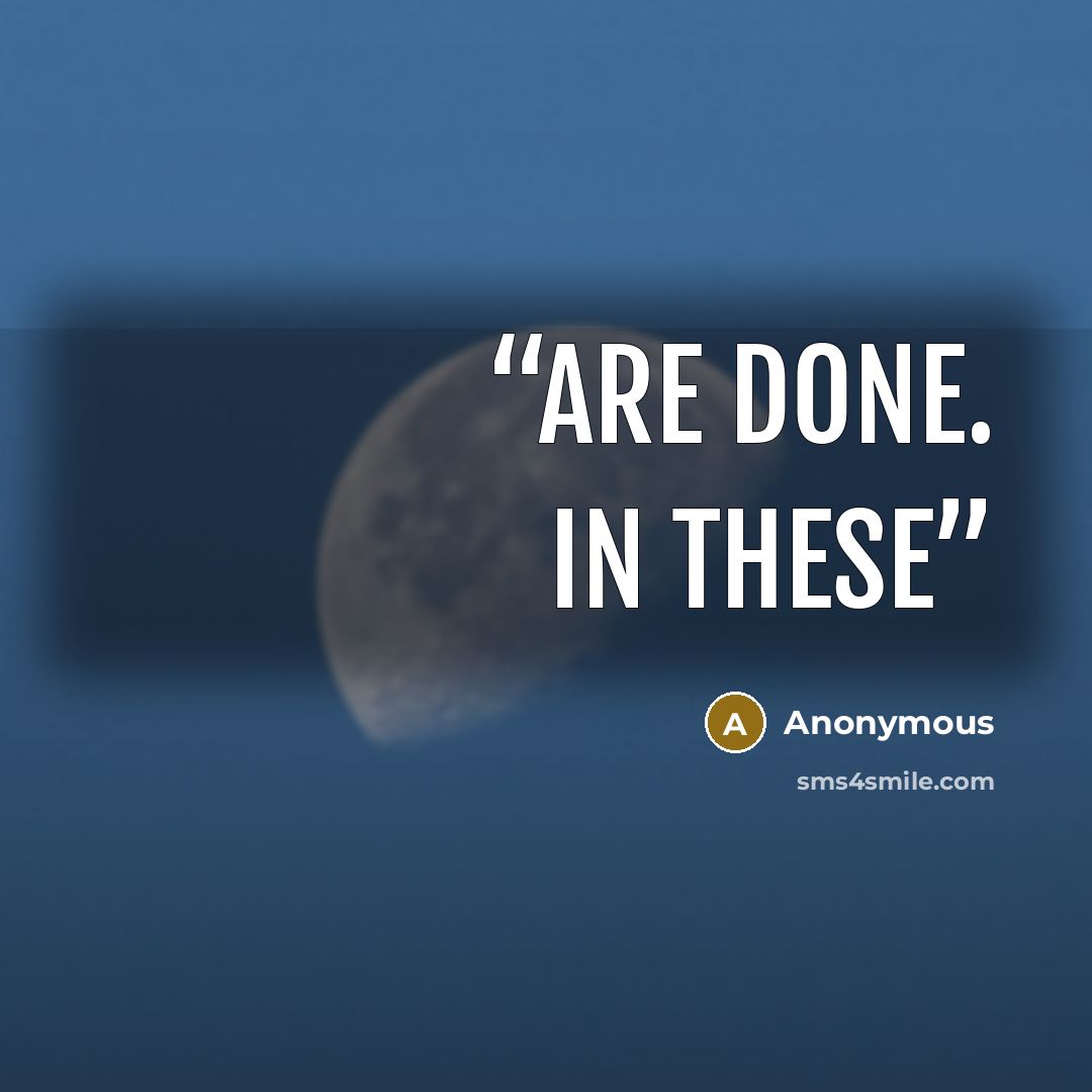 “are done. In these” quote by Anonymous