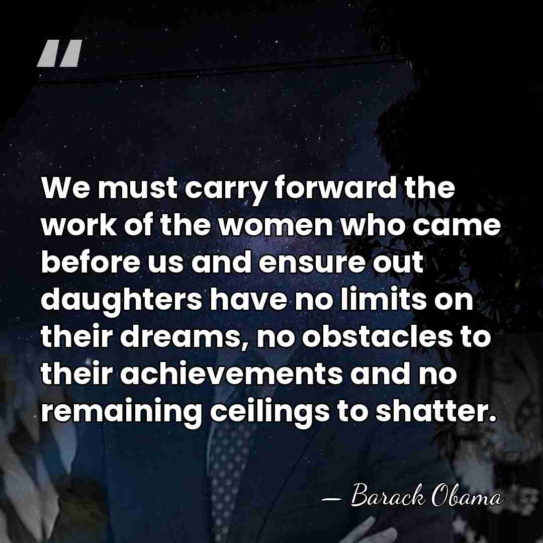 We must carry forward the work of the women who came before&hellip; - Barack Obama