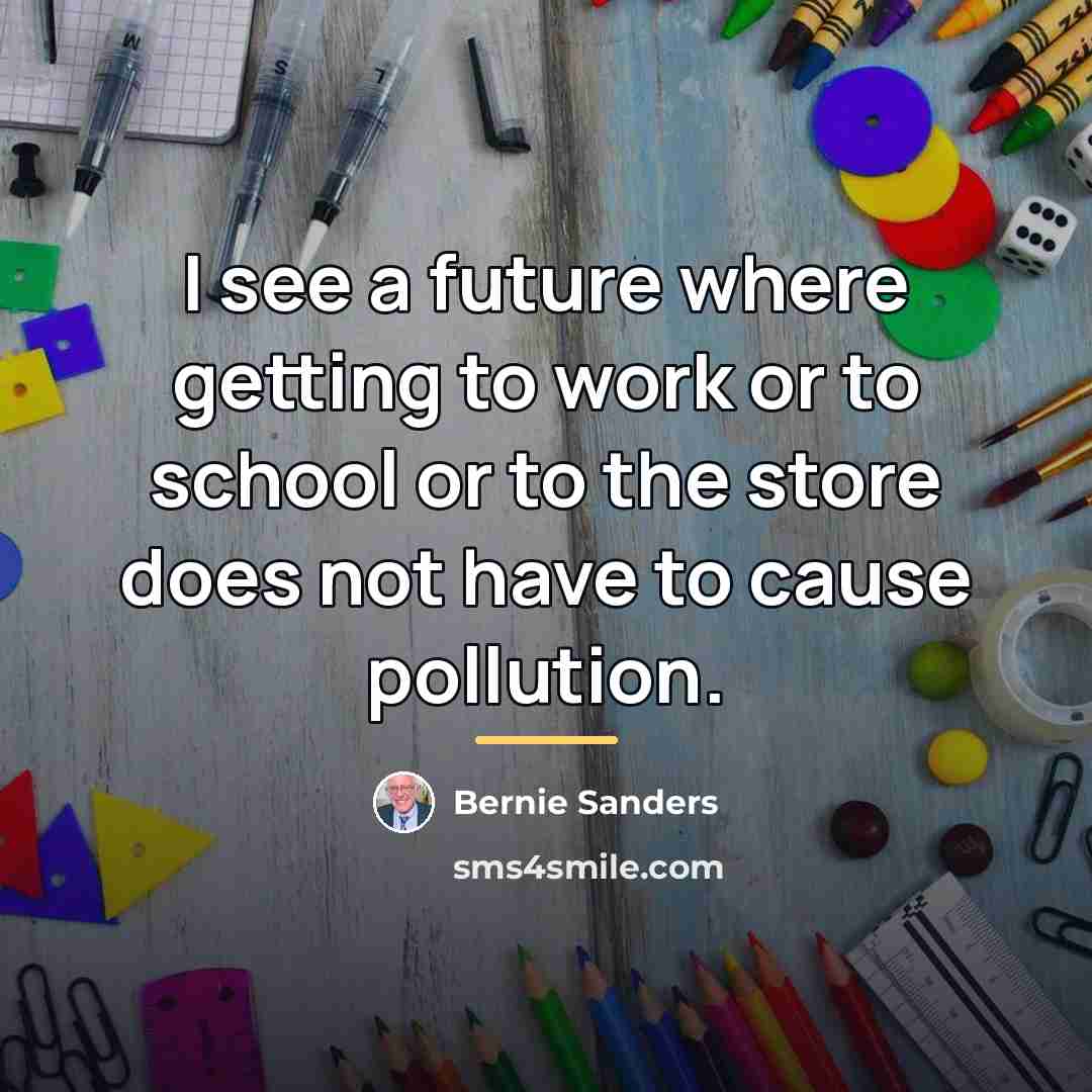 “I see a future where getting to work or to…” quote by Bernie Sanders
