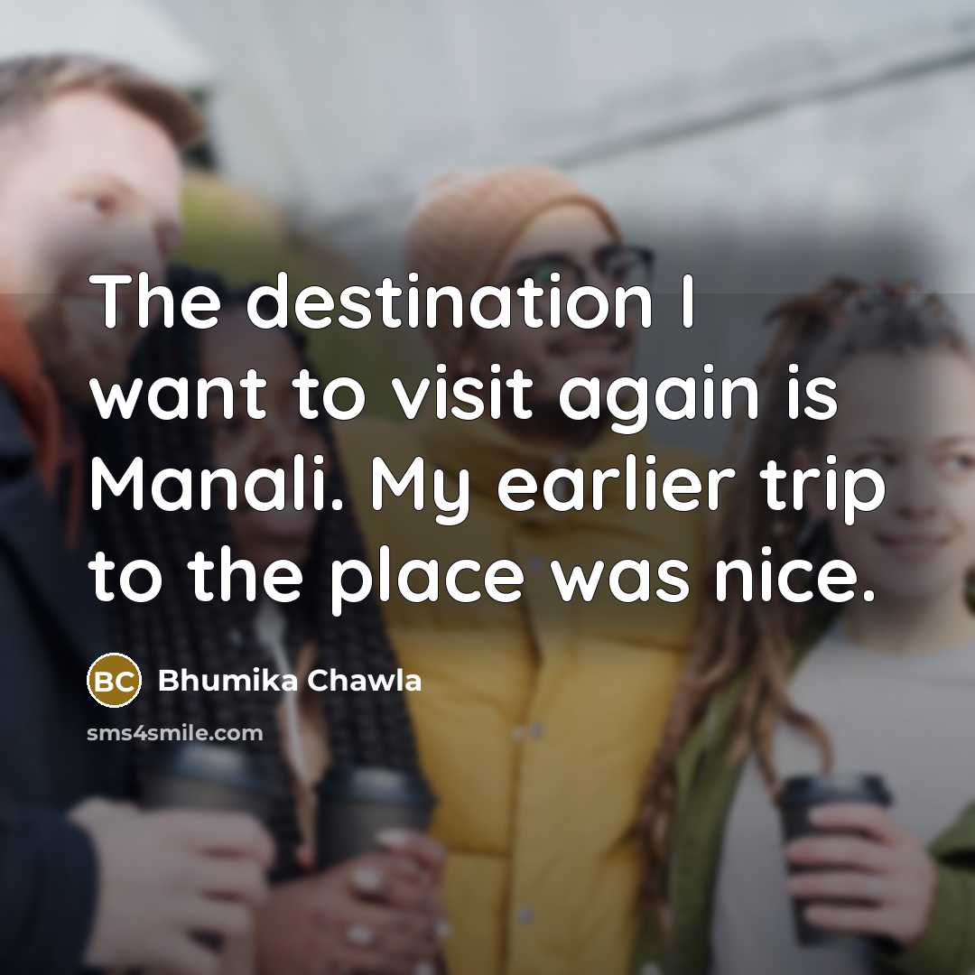 “The destination I want to visit again is Manali. My…” quote by Bhumika Chawla