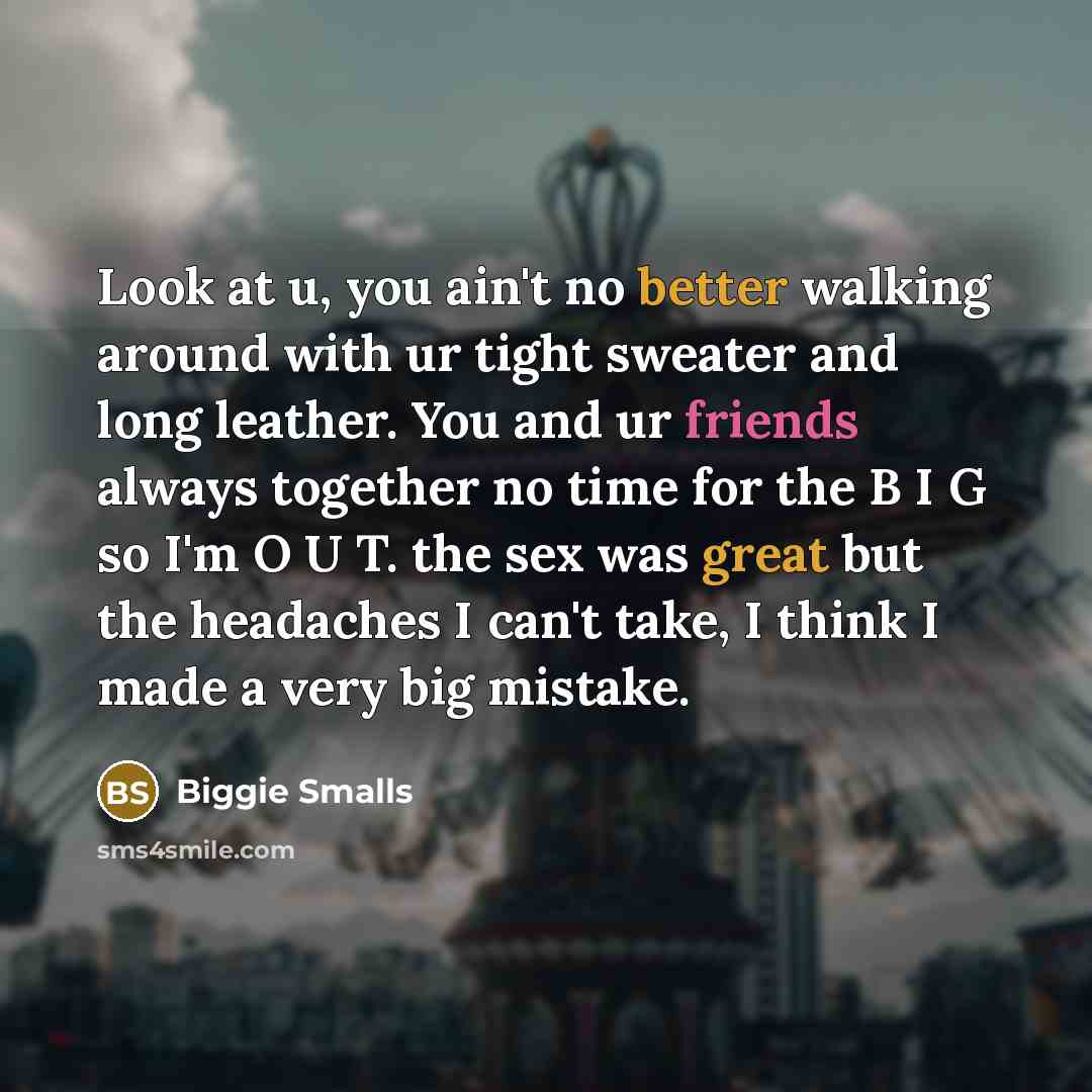 “Look at u, you ain't no better walking around with…” quote by Biggie Smalls