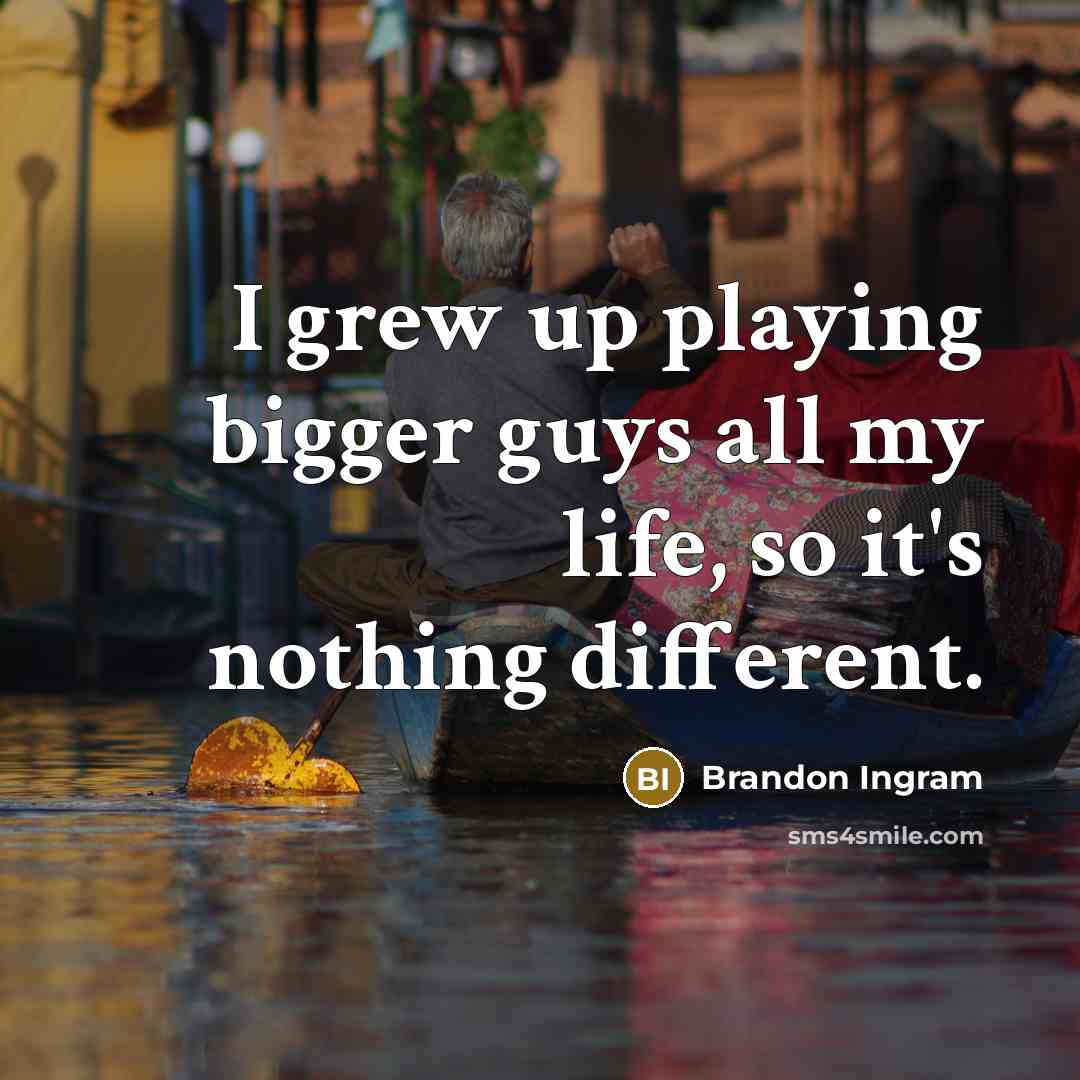“I grew up playing bigger guys all my life, so…” quote by Brandon Ingram