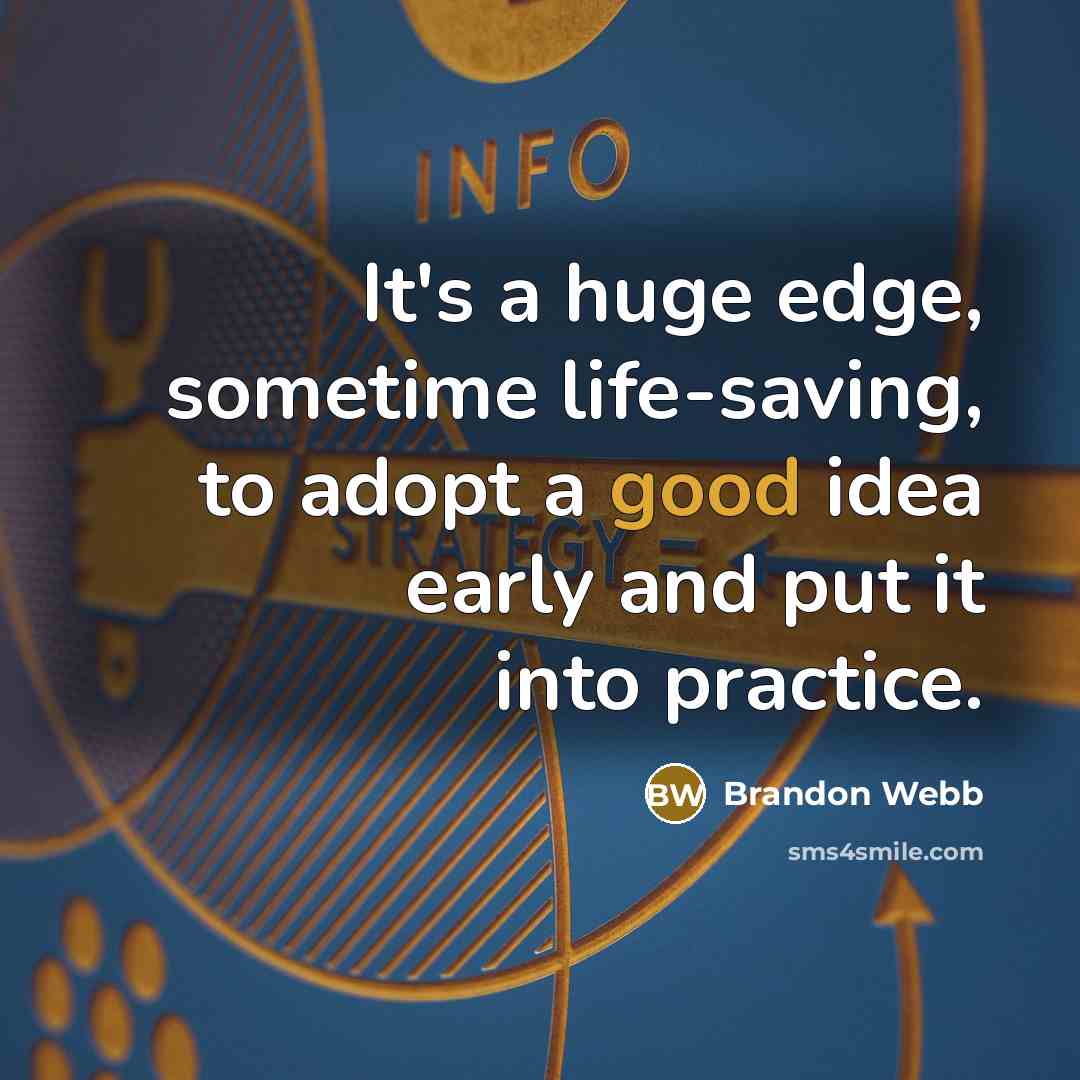 “It's a huge edge, sometime life-saving, to adopt a good…” quote by Brandon Webb