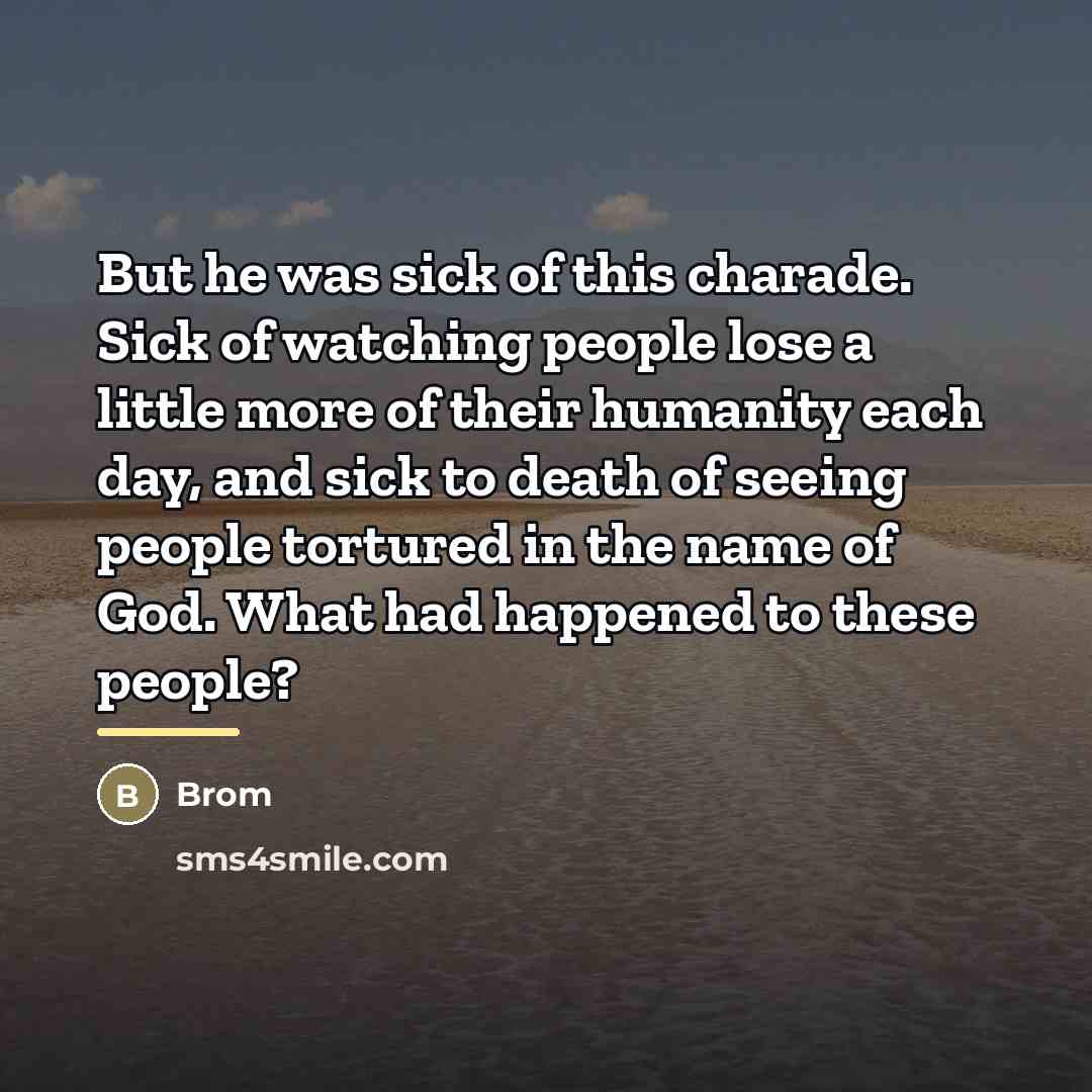 “But he was sick of this charade. Sick of watching…” quote by Brom