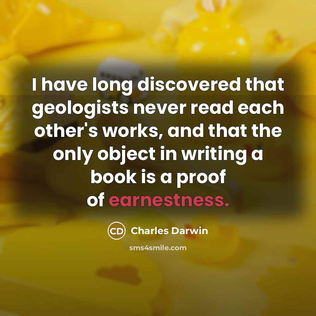 “I have long discovered that geologists never read each other's…” quote by Charles Darwin