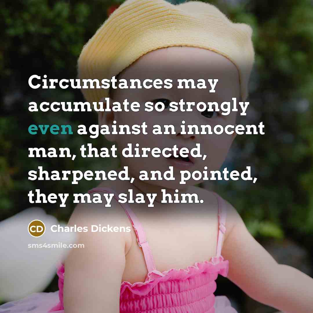 “Circumstances may accumulate so strongly even against an innocent man,…” quote by Charles Dickens