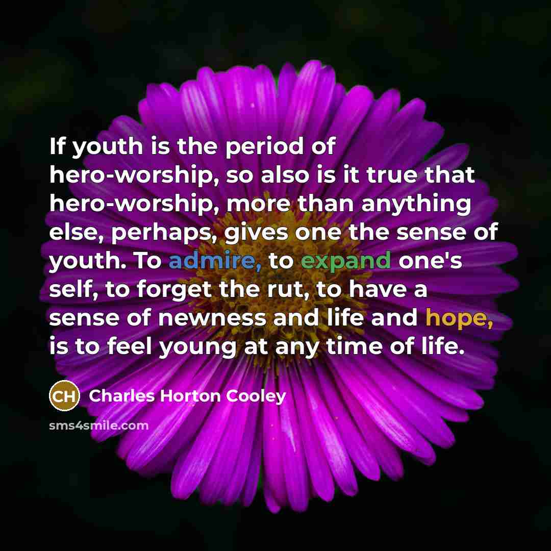 “If youth is the period of hero-worship, so also is…” quote by Charles Horton Cooley