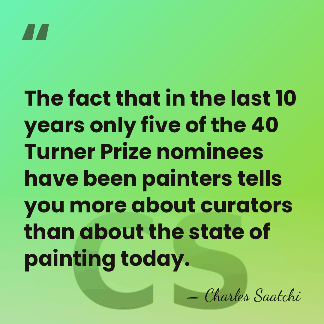 The fact that in the last 10 years only five of the&hellip; - Charles Saatchi