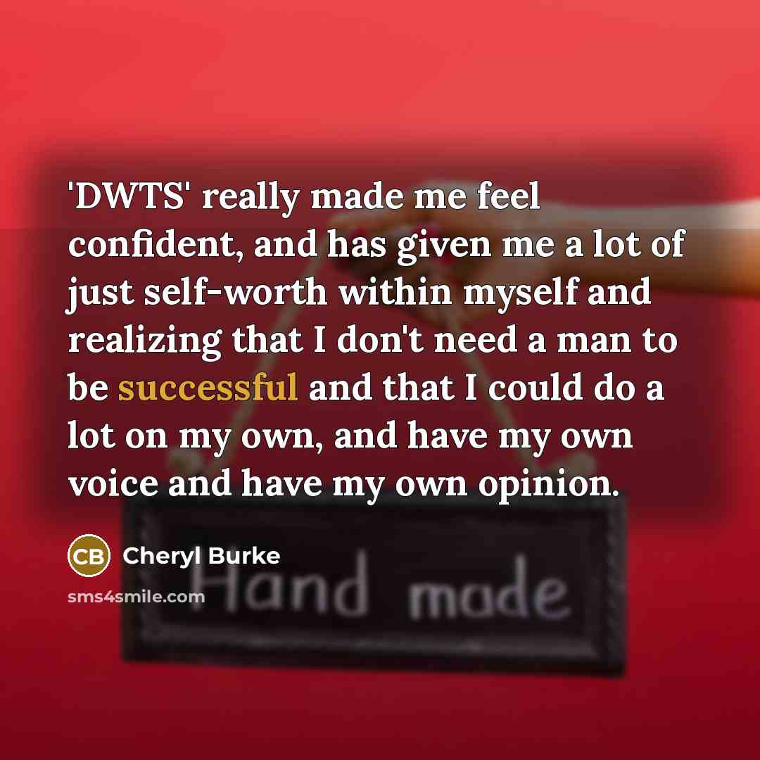 “'DWTS' really made me feel confident, and has given me…” quote by Cheryl Burke
