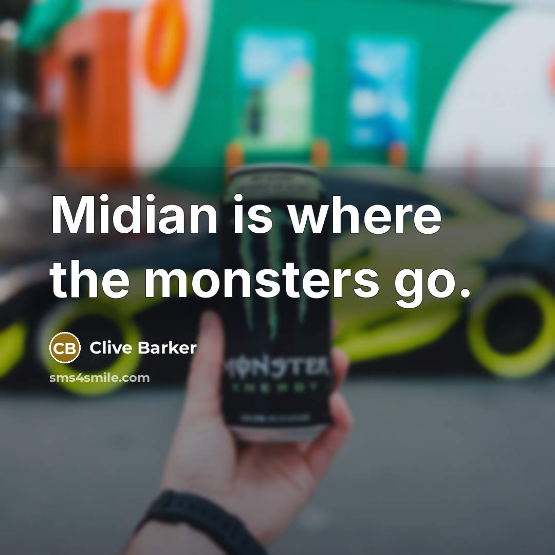 “Midian is where the monsters go.” quote by Clive Barker