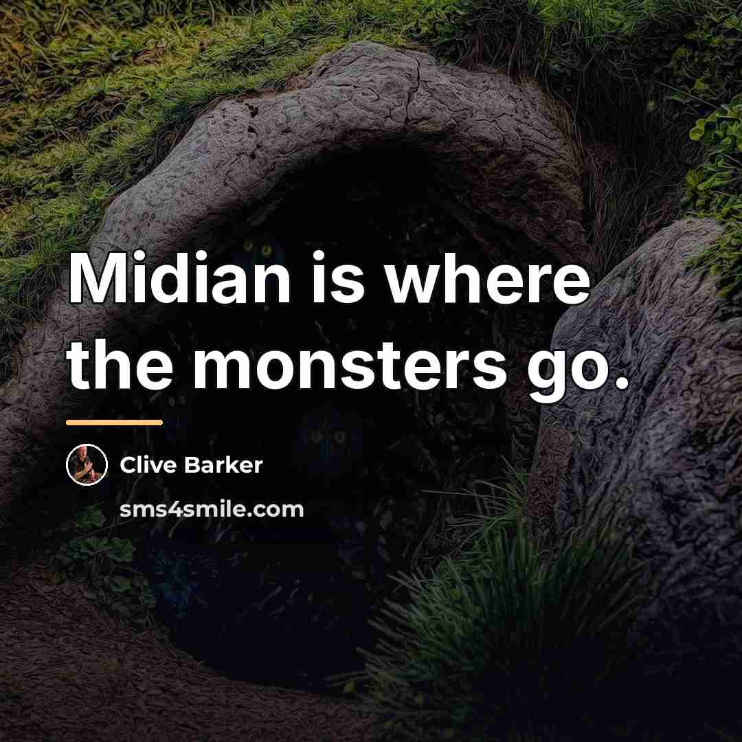 “Midian is where the monsters go.…” quote by Clive Barker