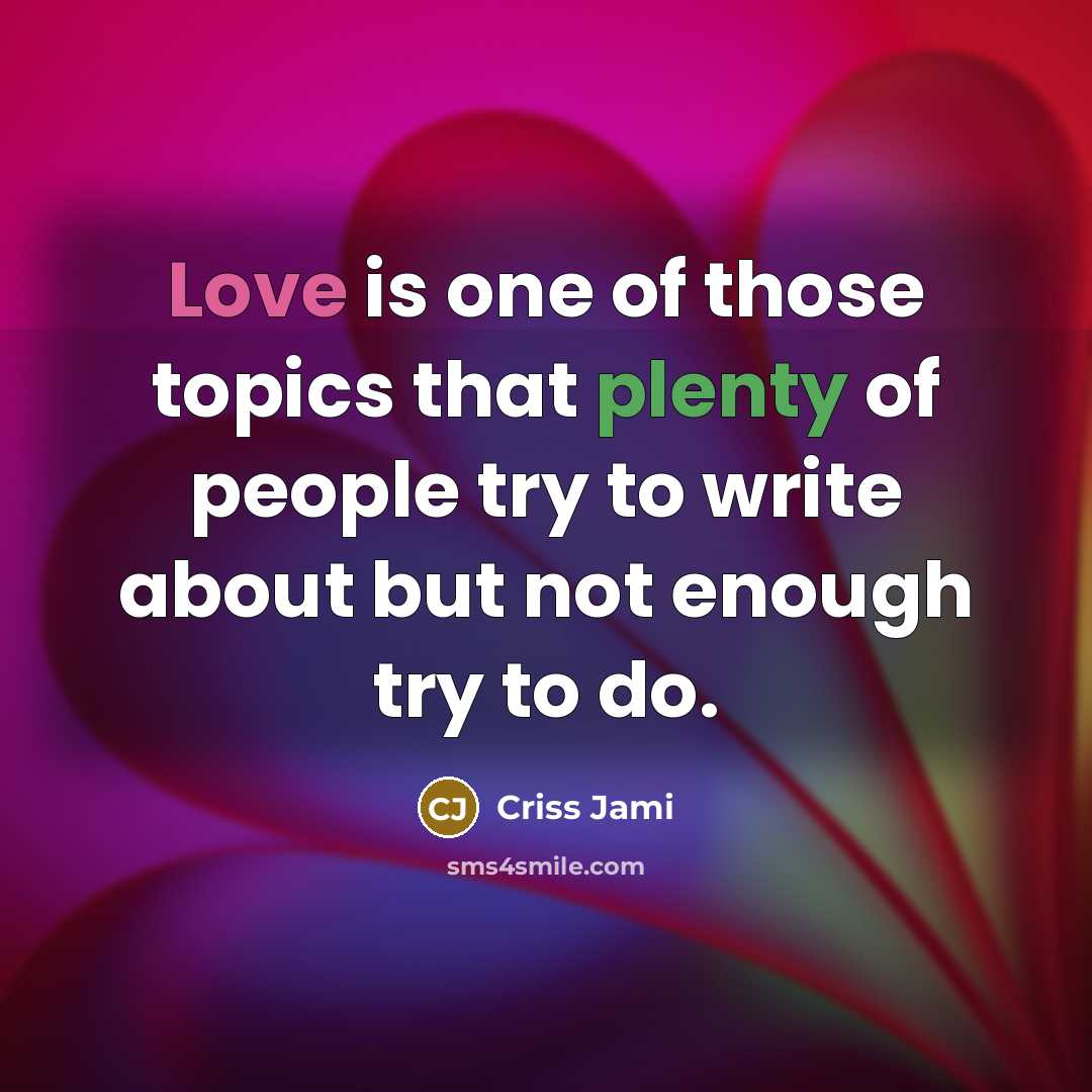 “Love is one of those topics that plenty of people…” quote by Criss Jami