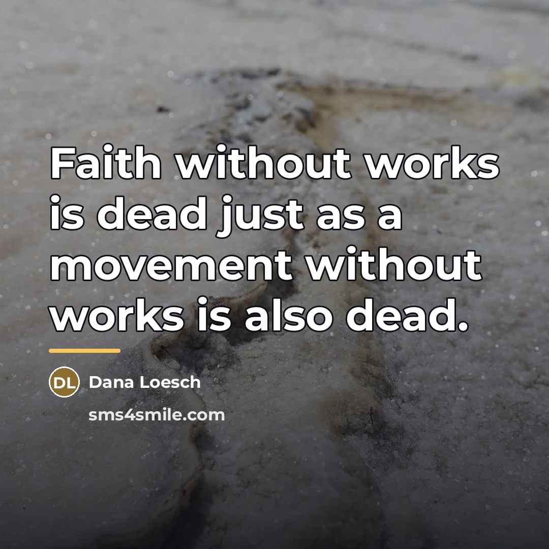 “Faith without works is dead just as a movement without…” quote by Dana Loesch