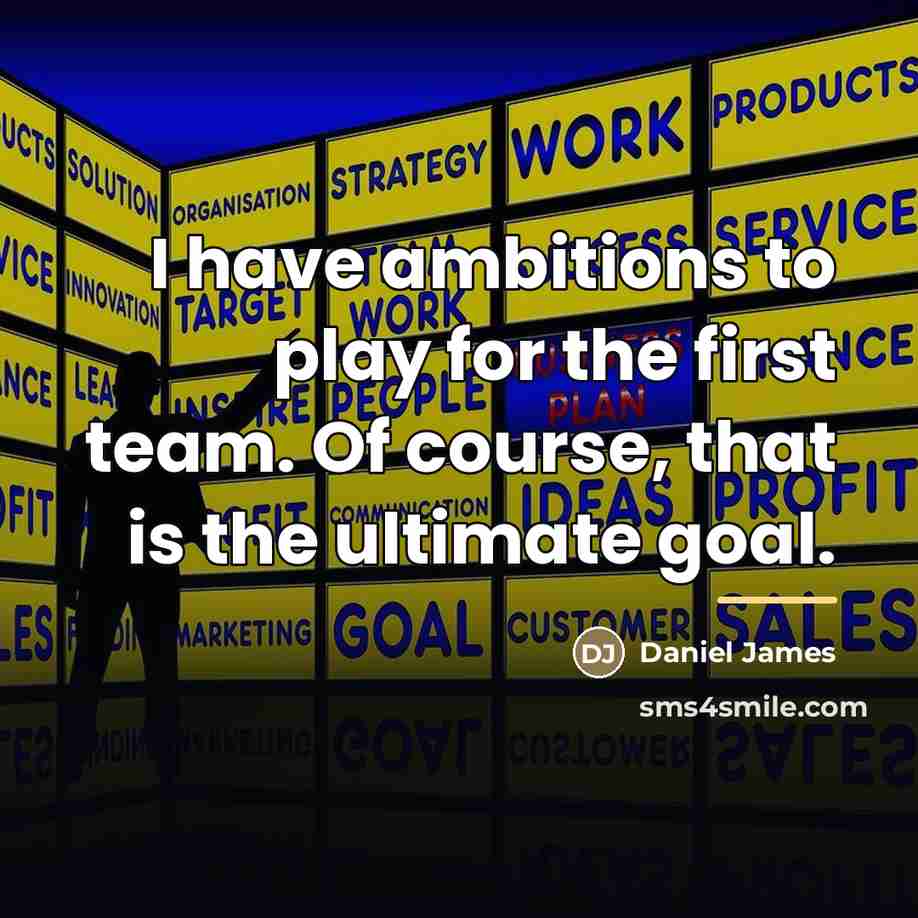 “I have ambitions to play for the first team. Of…” quote by Daniel James