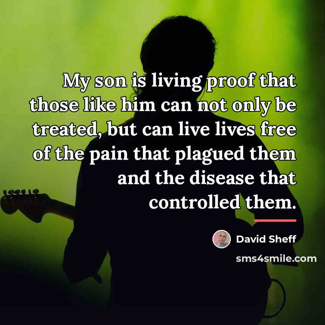 “My son is living proof that those like him can…” quote by David Sheff