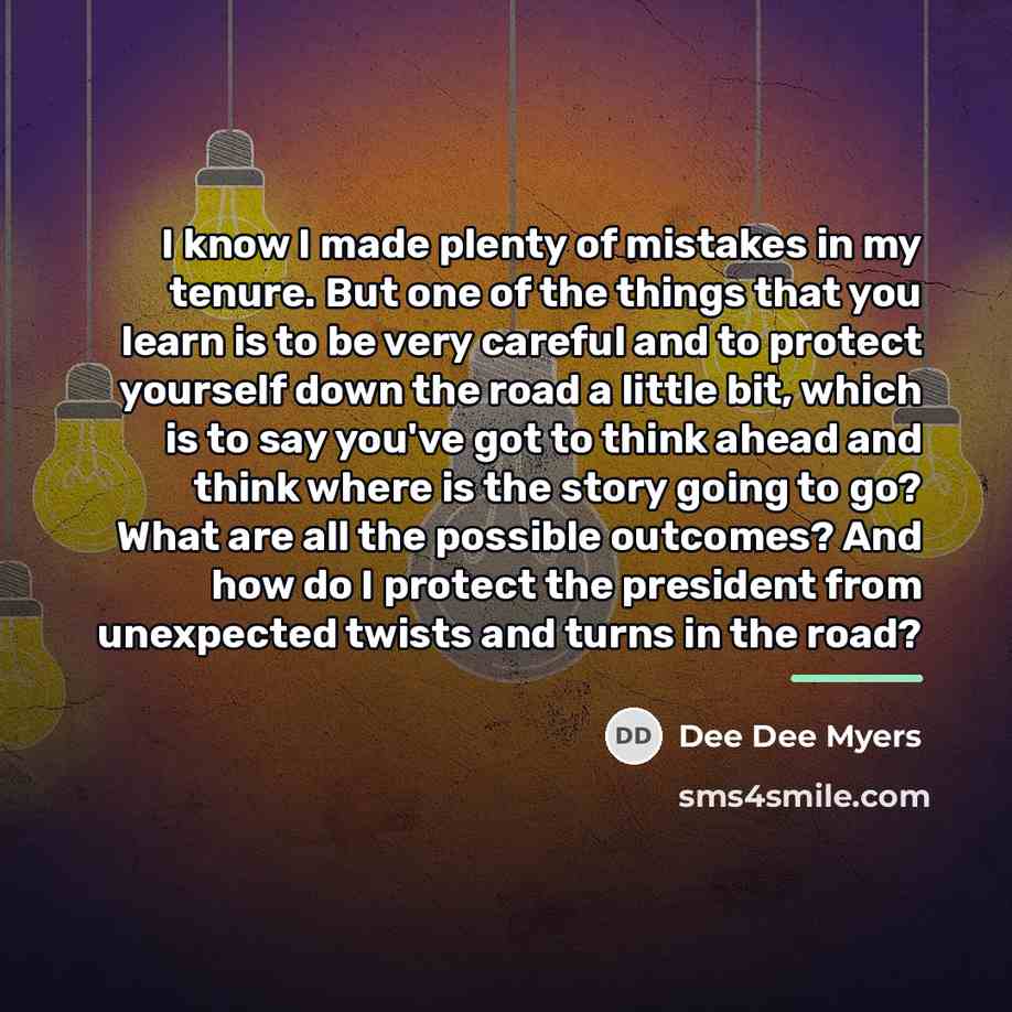 “I know I made plenty of mistakes in my tenure.…” quote by Dee Dee Myers