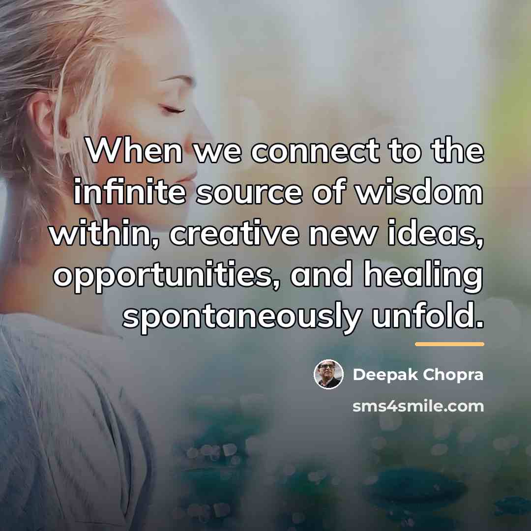 “When we connect to the infinite source of wisdom within,…” quote by Deepak Chopra