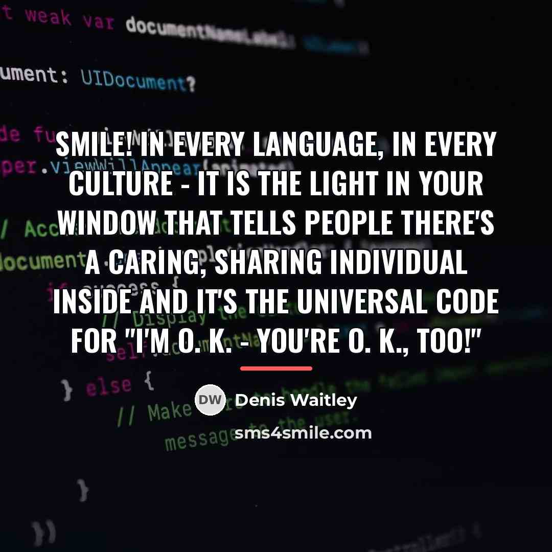 “SMILE! In every language, in every culture - it is…” quote by Denis Waitley