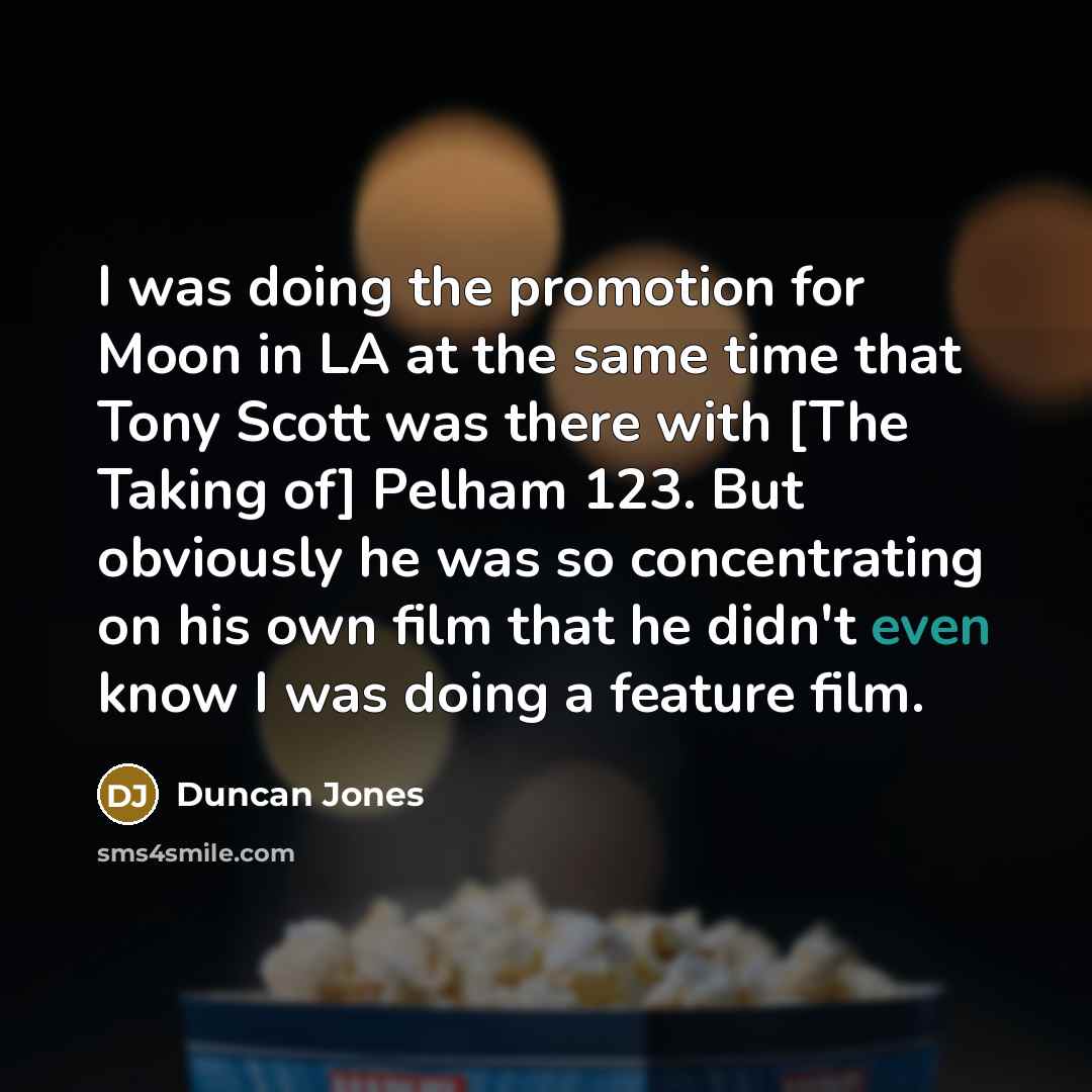 “I was doing the promotion for Moon in LA at…” quote by Duncan Jones