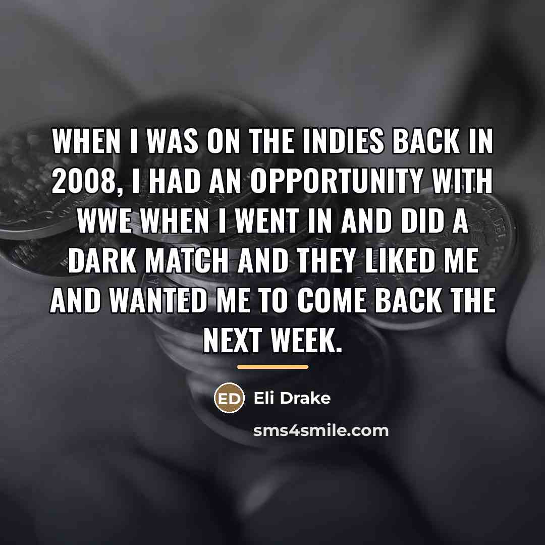 “When I was on the indies back in 2008, I…” quote by Eli Drake