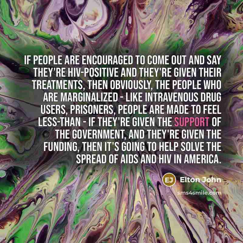 “If people are encouraged to come out and say they're…” quote by Elton John