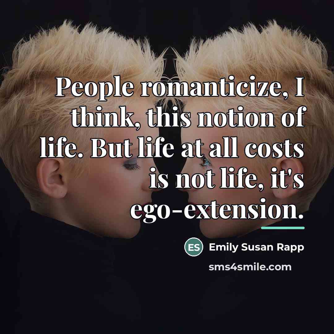 “People romanticize, I think, this notion of life. But life…” quote by Emily Susan Rapp