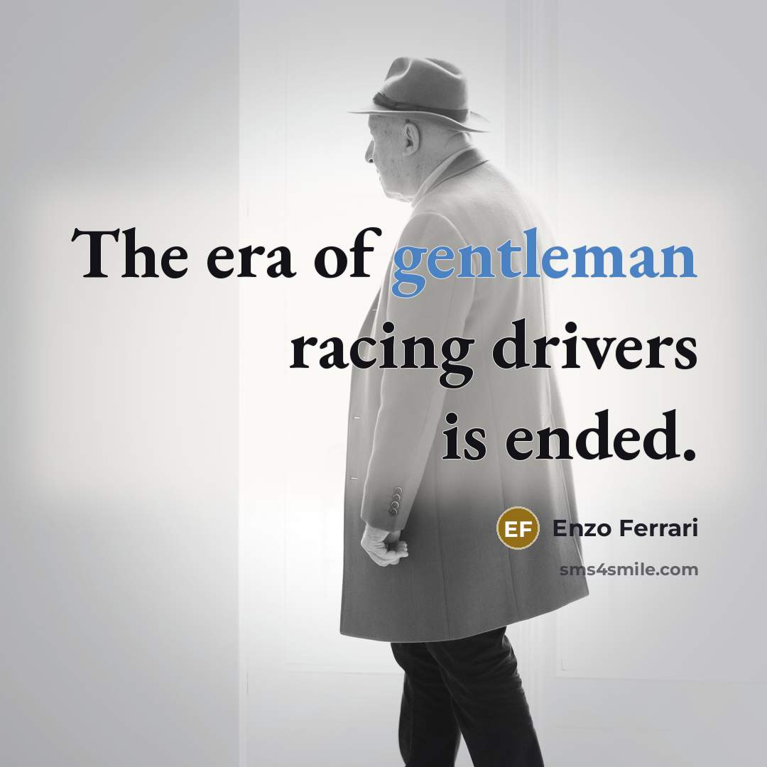 “The era of gentleman racing drivers is ended.…” quote by Enzo Ferrari