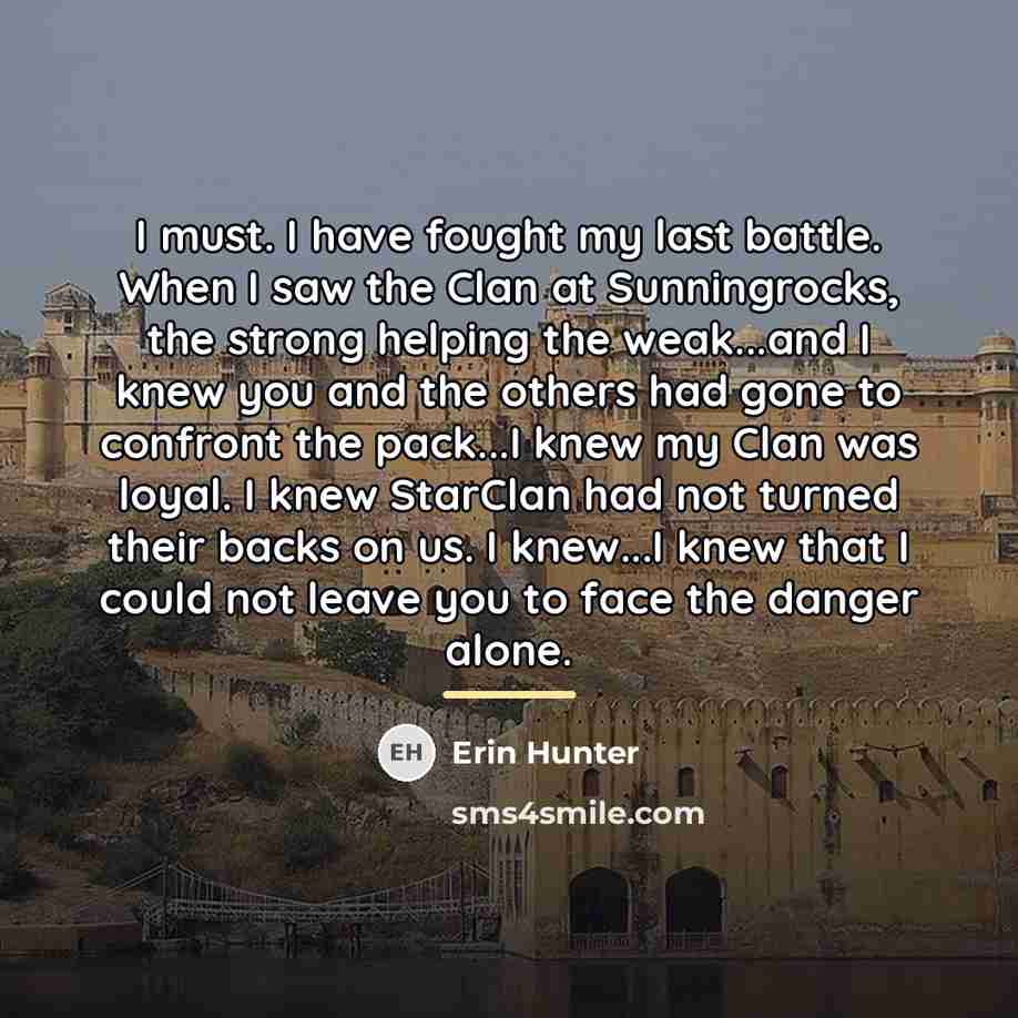 “I must. I have fought my last battle. When I…” quote by Erin Hunter