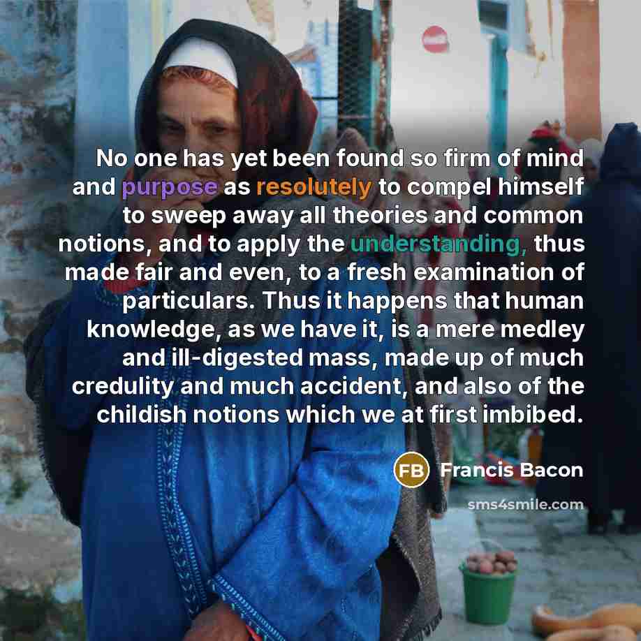 “No one has yet been found so firm of mind…” quote by Francis Bacon