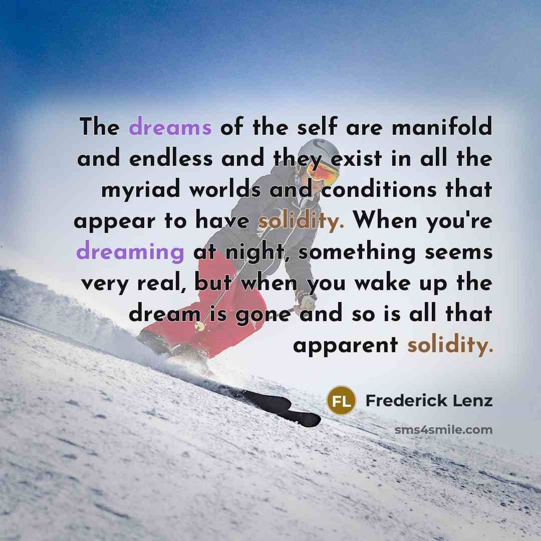 “The dreams of the self are manifold and endless and…” quote by Frederick Lenz