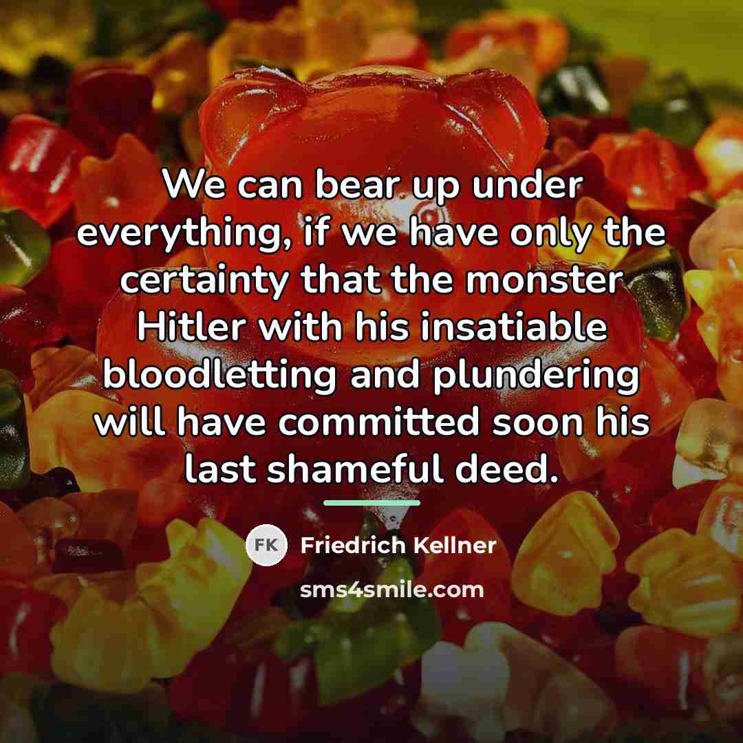 “We can bear up under everything, if we have only…” quote by Friedrich Kellner