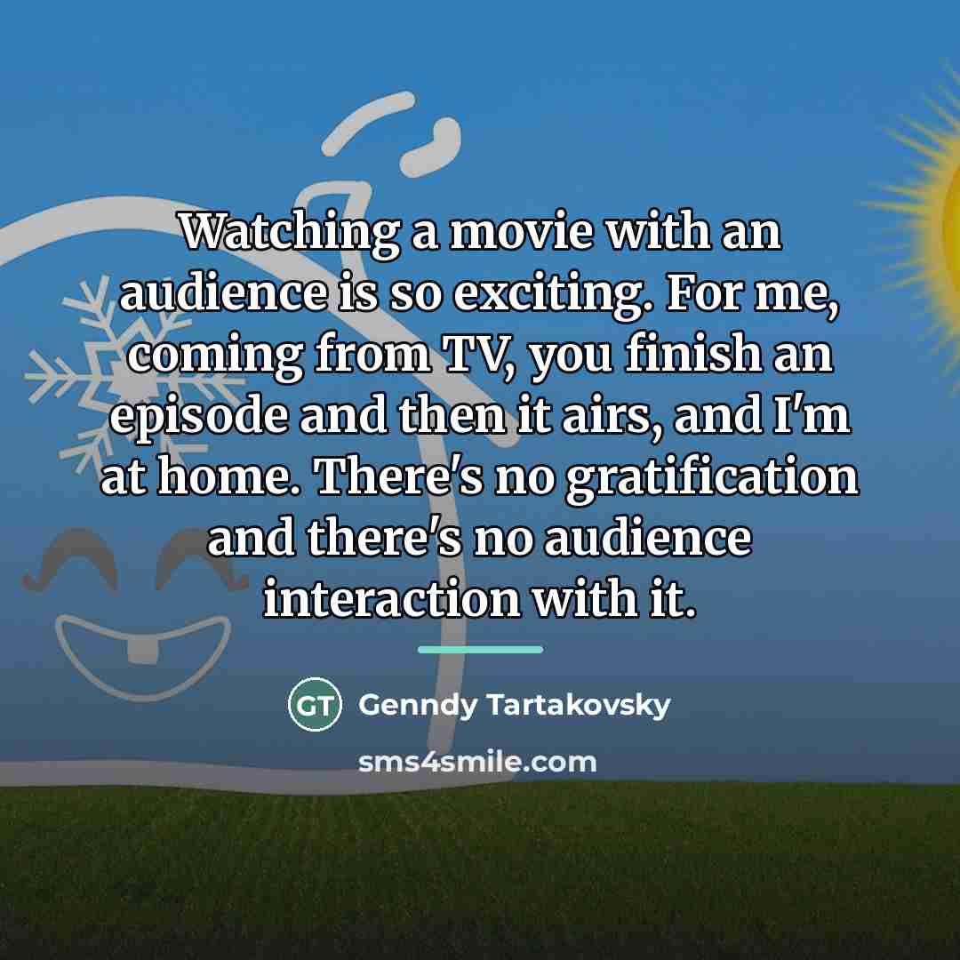 “Watching a movie with an audience is so exciting. For…” quote by Genndy Tartakovsky