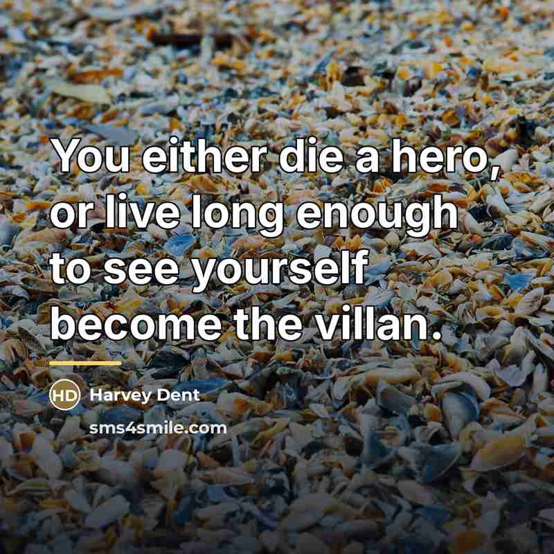 “You either die a hero, or live long enough to…” quote by Harvey Dent